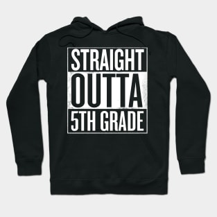 Straight outta 5th grade - Funny Graduation gift Hoodie